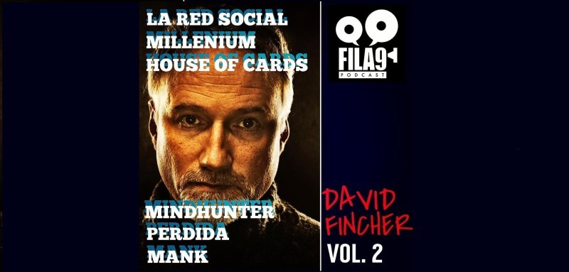 Fila9 Podcast 4x06: David Fincher (II)