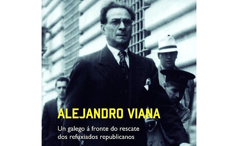 Portada del libro ' Alejandro Viana. Un galego á fronte do rescate dos refuxiados republicanos', de Roberto Mera